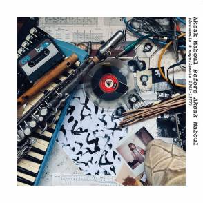 AKSAK MABOUL - BEFORE AKSAK MABOUL (DOCUMENTS & EXPERIMENTS 1969-1977)