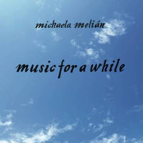 MELIAN, MICHAELA - MUSIC FOR A WHILE