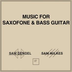 GENDEL, SAM & SAM WILKES - MUSIC FOR SAXOFON & BASS GUITAR