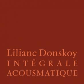 DONSKOY, LILIANE - INTÉGRALE ACOUSMATIQUE