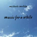 MELIAN, MICHAELA - MUSIC FOR A WHILE
