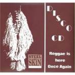 STEEL AN' SKIN - REGGAE IS HERE ONCE AGAIN
