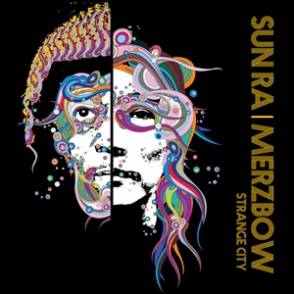 SUN RA / MERZBOW - STRANGE CITY